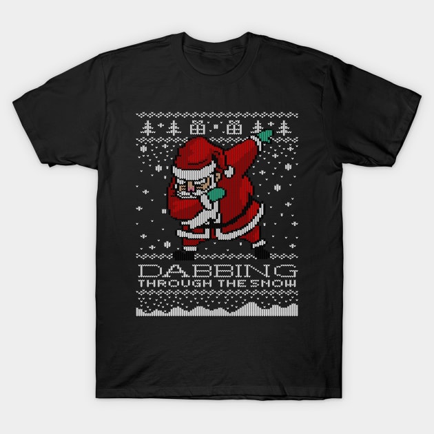 Dabbing Through The Snow Santa Shirt Ugly Christmas Sweater T-Shirt by vo_maria
